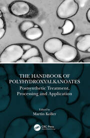 The Handbook of Polyhydroxyalkanoates: Postsynthetic Treatment, Processing and Application book cover