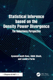Statistical Inference based on the Density Power Divergence: The Robustness Perspective book cover