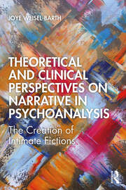 Theoretical and Clinical Perspectives on Narrative in Psychoanalysis: The Creation of Intimate Fictions book cover