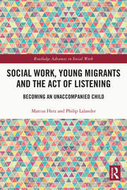 Social Work, Young Migrants and the Act of Listening: Becoming an Unaccompanied Child book cover