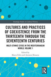 Cultures and Practices of Coexistence from the Thirteenth Through the Seventeenth Centuries: Multi-Ethnic Cities in the Mediterranean World, Volume 1 book cover