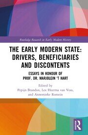 The Early Modern State: Drivers, Beneficiaries and Discontents: Essays in Honour of Prof. Dr. Marjolein 't Hart book cover