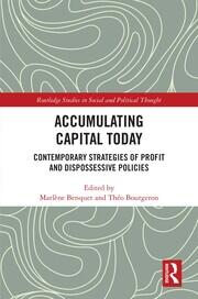 Accumulating Capital Today: Contemporary Strategies of Profit and Dispossessive Policies book cover