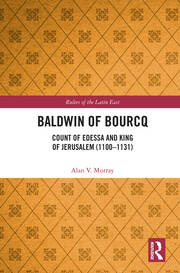 Baldwin of Bourcq: Count of Edessa and King of Jerusalem (1100-1131) book cover