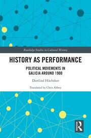 History as Performance: Political Movements in Galicia Around 1900 book cover