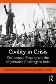 Civility in Crisis: Democracy, Equality and the Majoritarian Challenge in India book cover