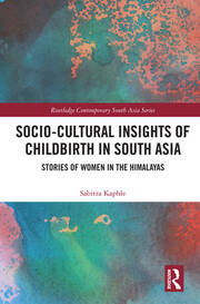 Socio-Cultural Insights of Childbirth in South Asia: Stories of Women in the Himalayas book cover