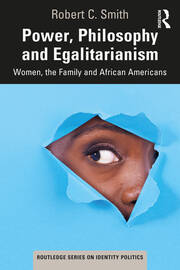 Power, Philosophy and Egalitarianism: Women, the Family and African Americans book cover
