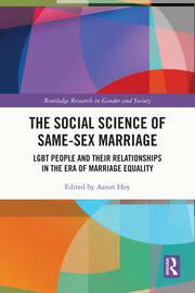 The Social Science of Same-Sex Marriage: LGBT People and Their Relationships in the Era of Marriage Equality book cover