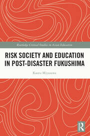 Risk Society and Education in Post-Disaster Fukushima book cover