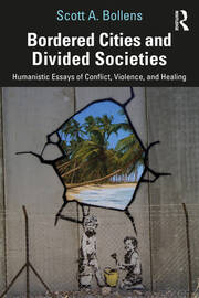 Bordered Cities and Divided Societies: Humanistic Essays of Conflict, Violence, and Healing book cover