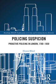 Policing Suspicion: Proactive Policing in London, 1780-1850 book cover