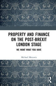 Property and Finance on the Post-Brexit London Stage: We Want What You Have book cover