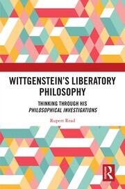 Wittgenstein’s Liberatory Philosophy: Thinking Through His Philosophical Investigations book cover
