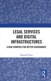 Legal Services and Digital Infrastructures: A New Compass for Better Governance book cover