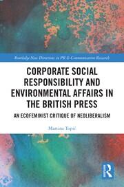 Corporate Social Responsibility and Environmental Affairs in the British Press: An Ecofeminist Critique of Neoliberalism book cover