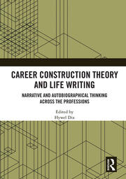 Career Construction Theory and Life Writing: Narrative and Autobiographical Thinking across the Professions book cover