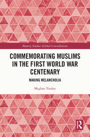 Commemorating Muslims in the First World War Centenary: Making Melancholia book cover