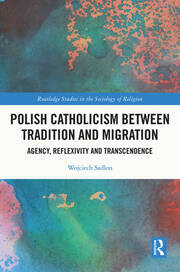 Polish Catholicism between Tradition and Migration: Agency, Reflexivity and Transcendence book cover