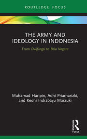 The Army and Ideology in Indonesia: From Dwifungsi to Bela Negara book cover
