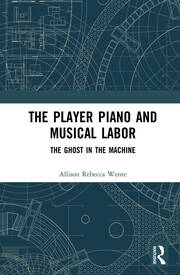 The Player Piano and Musical Labor: The Ghost in the Machine book cover