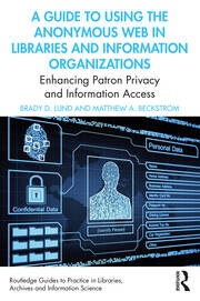 A Guide to Using the Anonymous Web in Libraries and Information Organizations: Enhancing Patron Privacy and Information Access book cover