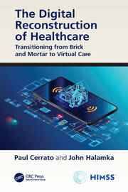 The Digital Reconstruction of Healthcare: Transitioning from Brick and Mortar to Virtual Care book cover
