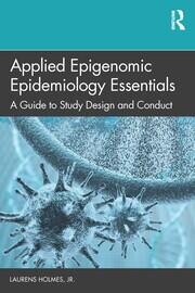 Applied Epigenomic Epidemiology Essentials: A Guide to Study Design and Conduct book cover