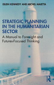 Strategic Planning in the Humanitarian Sector: A Manual to Foresight and Futures-Focused Thinking book cover
