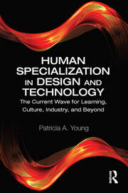 Human Specialization in Design and Technology: The Current Wave for Learning, Culture, Industry, and Beyond book cover