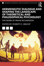Hermeneutic Dialogue and Shaping the Landscape of Theoretical and Philosophical Psychology: The Work of Frank Richardson book cover
