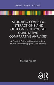 Studying Complex Interactions and Outcomes Through Qualitative Comparative Analysis: A Practical Guide to Comparative Case Studies and Ethnographic Data Analysis book cover