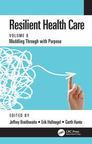 Resilient Health Care: Muddling Through with Purpose, Volume 6 book cover