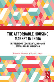The Affordable Housing Market in India: Institutional Constraints, Informal Sector and Privatisation book cover