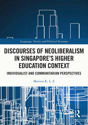 Discourses of Neoliberalism in Singapore's Higher Education Context: Individualist and Communitarian Perspectives book cover