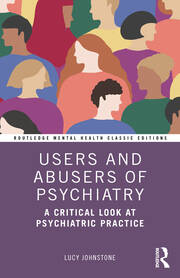 Users and Abusers of Psychiatry: A Critical Look at Psychiatric Practice book cover