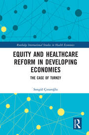 Equity and Healthcare Reform in Developing Economies: The Case of Turkey book cover