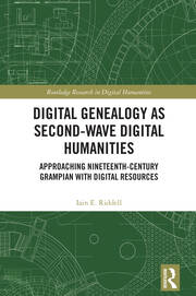 Digital Genealogy as Second-Wave Digital Humanities: Approaching Nineteenth-Century Grampian with Digital Resources book cover