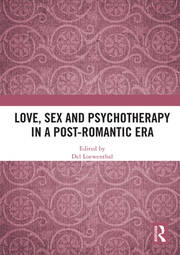 Love, Sex and Psychotherapy in a Post-Romantic Era book cover