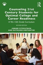 Counseling 21st Century Students for Optimal College and Career Readiness: A 9th–12th Grade Curriculum book cover
