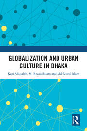 Globalization and Urban Culture in Dhaka book cover