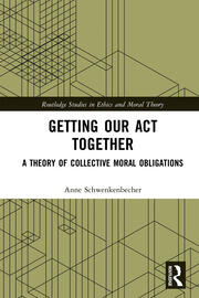 Getting Our Act Together: A Theory of Collective Moral Obligations book cover