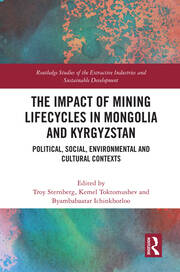 The Impact of Mining Lifecycles in Mongolia and Kyrgyzstan: Political, Social, Environmental and Cultural Contexts book cover