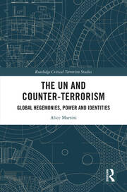 The UN and Counter-Terrorism: Global Hegemonies, Power and Identities book cover