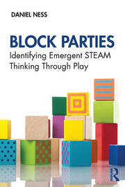 Block Parties: Identifying Emergent STEAM Thinking Through Play book cover
