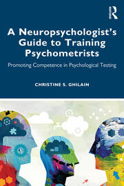 A Neuropsychologist’s Guide to Training Psychometrists: Promoting Competence in Psychological Testing book cover