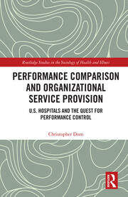 Performance Comparison and Organizational Service Provision: U.S. Hospitals and the Quest for Performance Control book cover