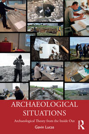 Archaeological Situations: Archaeological Theory from the Inside Out book cover