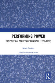 Performing Power: The Political Secrets of Gustav III (1771-1792) book cover
