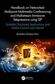 Handbook on Networked Multipoint Multimedia Conferencing and Multistream Immersive Telepresence using SIP: Scalable Distributed Applications and Media Control over Internet book cover